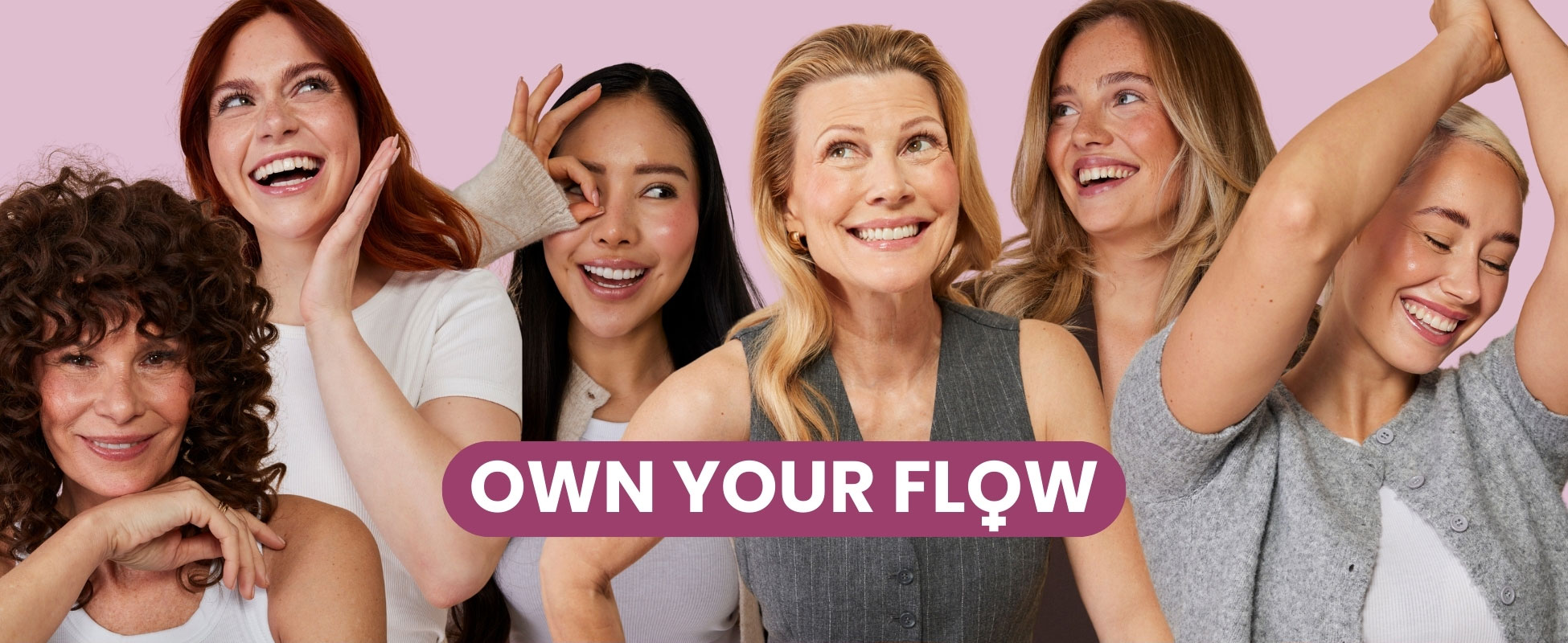 OWN YOUR FLOW Frauengesundheit Fünf lachende Frauen vor rosa Hintergrund, Text OWN YOUR FLOW in der Mitte.